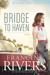 Book cover: Bridge to Haven, by Francine Rivers (preview)