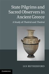 State Pilgrims and Sacred Observers in Ancient Greece: A Study of The&#x14D;ri&#x101; and The&#x14D;roi