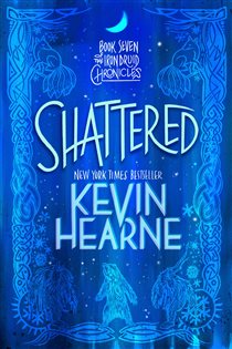 Book cover: Shattered (Book 7 of The Iron Druid Chronicles) by Kevin Hearne (preview)