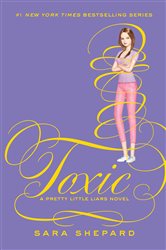 Book cover: Pretty Little Liars #15: Toxic (Book 15 of Pretty Little Liars) by Sara Shepard (preview)