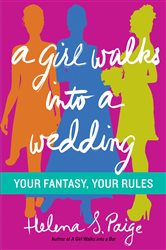 A Girl Walks Into a Wedding: Your Fantasy, Your Rules