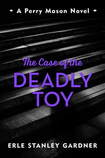 Book cover: The Case of the Deadly Toy, by Erle Stanley Gardner (preview)
