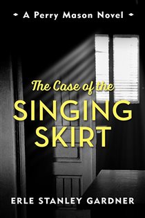 Book cover: The Case of the Singing Skirt, by Erle Stanley Gardner (preview)