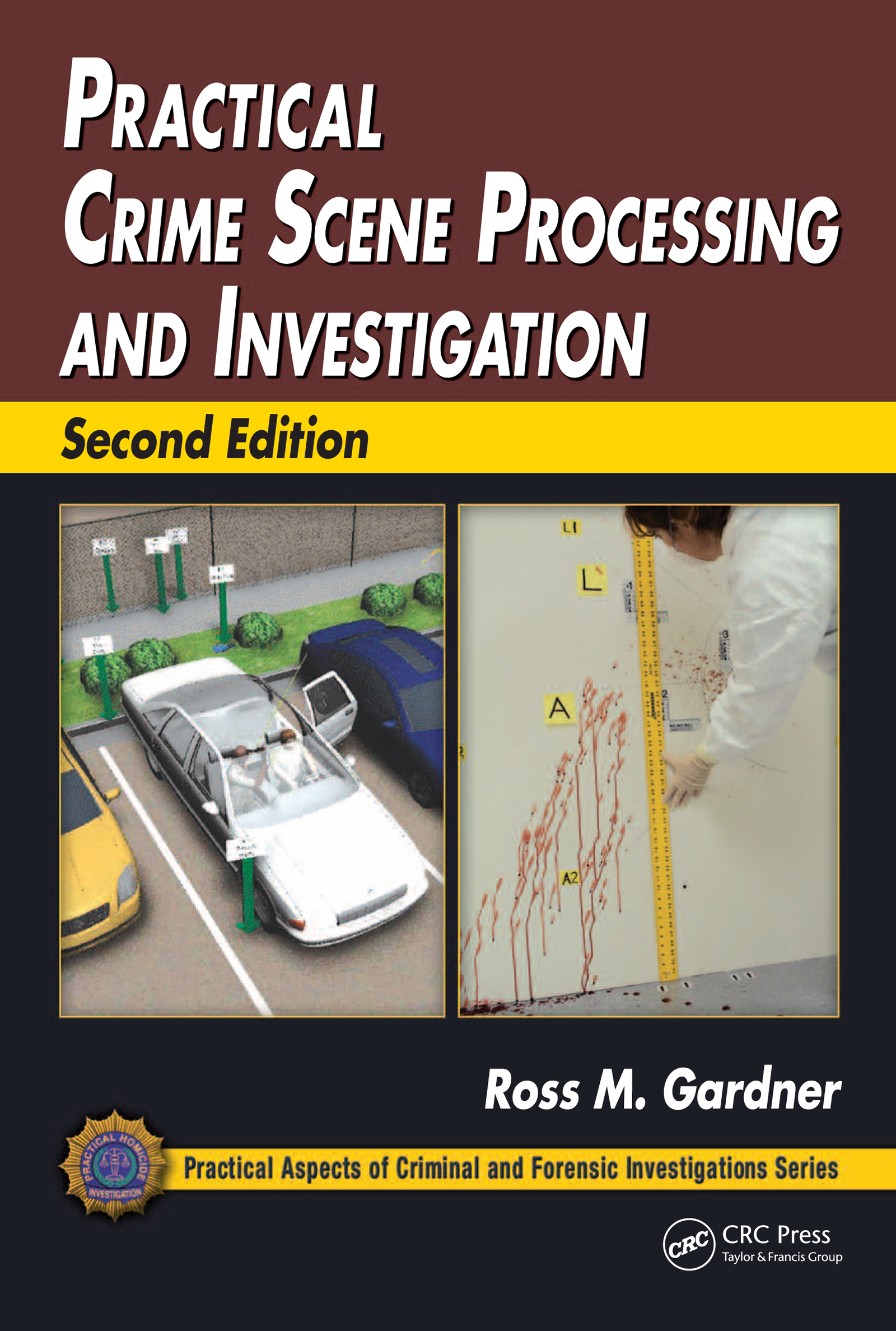 Systematic Practical Crime Scene Processing And Investigation Review: Everything Included inside Practical Crime Scene Processing And Investigation