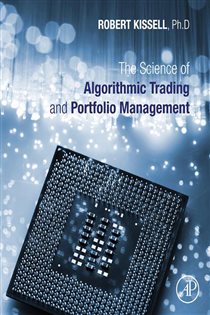 Book cover: The Science of Algorithmic Trading and Portfolio Management, by Robert Kissell (preview)