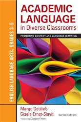 Academic Language in Diverse Classrooms: English Language Arts, Grades 3-5: Promoting Content and Language Learning