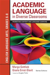Academic Language in Diverse Classrooms: English Language Arts, Grades 6-8: Promoting Content and Language Learning