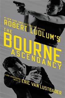 Book cover: Robert Ludlum's (TM)  The Bourne Ascendancy (Book 12 of Jason Bourne Series) by Eric Van Lustbader (preview)