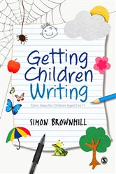 Getting Children Writing: Story Ideas for Children Aged 3 to 11