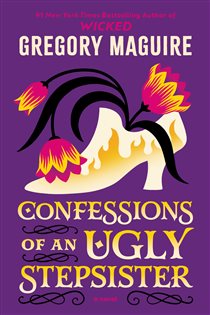 Book cover: Confessions Of An Ugly Stepsister, by Gregory Maguire (preview)