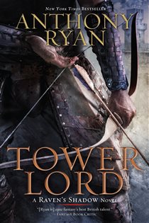 Book cover: Tower Lord (Book 2 of A Raven's Shadow Novel) by Anthony Ryan (preview)