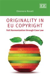 Originality in EU Copyright: Full Harmonization through Case Law