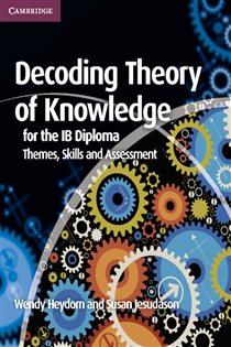 Book cover: Decoding Theory of Knowledge for the IB Diploma, by Wendy Heydorn (preview)