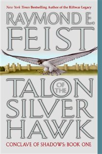 Book cover: Talon of the Silver Hawk (Book 1 of Conclave of Shadows) by Raymond E. Feist (preview)