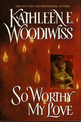 Book cover: So Worthy My Love, by Kathleen E. Woodiwiss (preview)