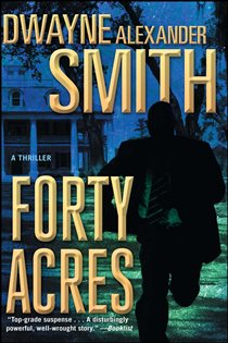 Book cover: Forty Acres, by Dwayne Alexander Smith (preview)