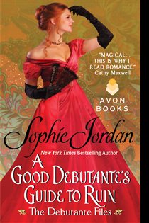 Book cover: A Good Debutante's Guide to Ruin (Book 1 of The Debutante Files) by Sophie Jordan (preview)