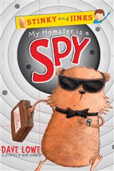 Book cover: Stinky and Jinks: My Hamster is a Spy, by Dave Lowe (preview)