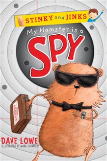 Book cover: Stinky and Jinks: My Hamster is a Spy, by Dave Lowe (preview)