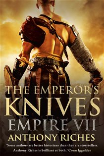 Book cover: The Emperor's Knives: Empire VII (Book 7 of Empire series) by Anthony Riches (preview)