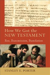 How We Got the New Testament (Acadia Studies in Bible and Theology): Text, Transmission, Translation