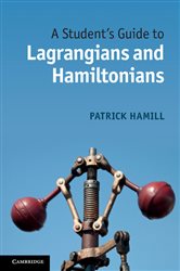 Book cover: A Student's Guide to Lagrangians and Hamiltonians, by Patrick Hamill (preview)