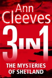 Book cover: The Mysteries of Shetland: Ann Cleeves Shetland novels 1-3, by Ann Cleeves (preview)