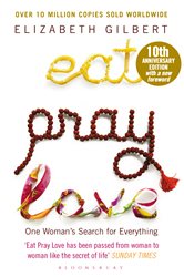Eat Pray Love: One Woman&#x27;s Search for Everything