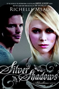Book cover: Silver Shadows (Book 5 of Bloodlines) by Richelle Mead (preview)