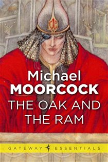 Book cover: The Oak and the Ram (Book 448 of Gateway Essentials) by Michael Moorcock (preview)