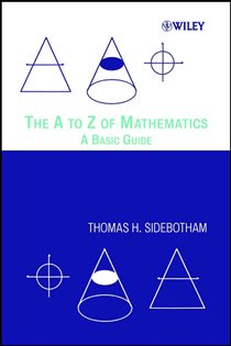 Book cover: The A to Z of Mathematics, by Thomas H. Sidebotham (preview)