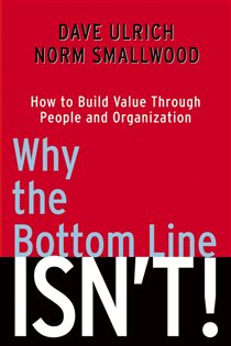 Book cover: Why the Bottom Line Isn't!, by Dave Ulrich (preview)