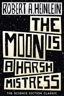 Book cover: The Moon is a Harsh Mistress, by Robert A. Heinlein (preview)
