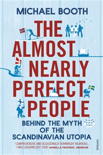 Book cover: The Almost Nearly Perfect People, by Michael Booth (preview)