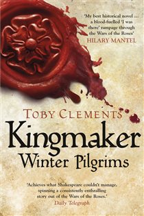 Book cover: Kingmaker: Winter Pilgrims (Book 1 of Kingmaker) by Toby Clements (preview)