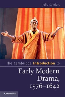 Book cover: The Cambridge Introduction to Early Modern Drama, 1576–1642, by Julie Sanders (preview)