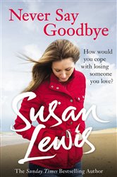 Book cover: Never Say Goodbye, by Susan Lewis (preview)