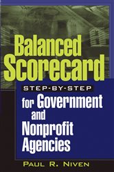Book cover: Balanced Scorecard Step-by-Step for Government and Nonprofit Agencies, by Paul R. Niven (preview)