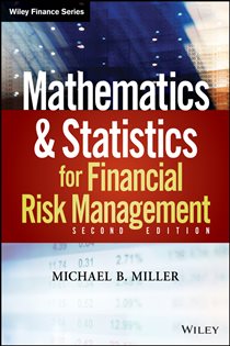 Book cover: Mathematics and Statistics for Financial Risk Management, by Michael B. Miller (preview)
