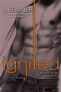 Book cover: Ignited (Book 3 of Most Wanted) by J. Kenner (preview)