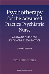 Book cover: Psychotherapy for the Advanced Practice Psychiatric Nurse, Second Edition, edited by Kathleen Wheeler (preview)