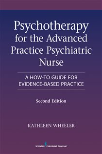 Book cover: Psychotherapy for the Advanced Practice Psychiatric Nurse, Second Edition, edited by Kathleen Wheeler (preview)
