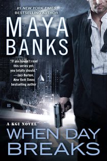Book cover: When Day Breaks (Book 9 of A KGI Novel) by Maya Banks (preview)