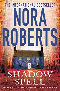 Book cover: Shadow Spell (Book 2 of The Cousins O’Dwyer Trilogy) by Nora Roberts (preview)