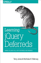 Learning jQuery Deferreds: Taming Callback Hell with Deferreds and Promises