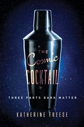 Book cover: The Cosmic Cocktail, by Katherine Freese (preview)
