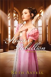 Book cover: A Heart's Rebellion (London Encounters Book #2) (Book 2 of London Encounters) by Ruth Axtell (preview)