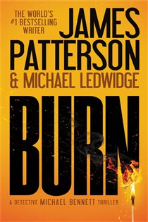 Book cover: Burn (Book 7 of A Michael Bennett Thriller) by James Patterson (preview)