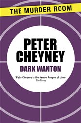 Book cover: Dark Wanton, by Peter Cheyney (preview)