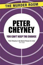Book cover: You Can't Keep the Change, by Peter Cheyney (preview)